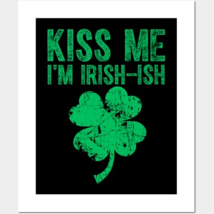 Kiss Me I'm Irish-Ish Saint Patrick Day Gift Posters and Art